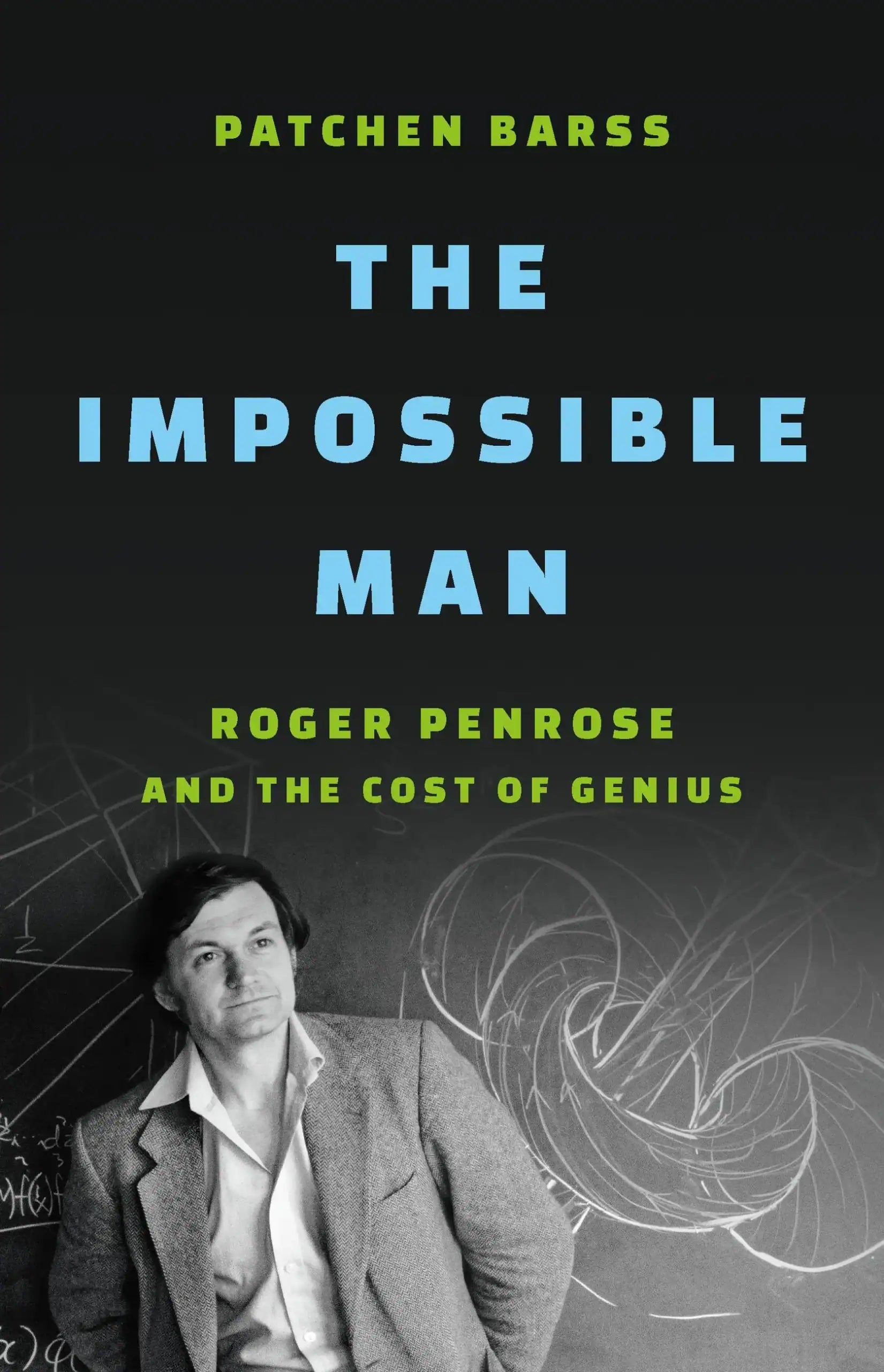 The Impossible Man: Roger Penrose's Singular Genius, Tangled Humanity