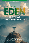 Burning Eden: Brazil at the Crossroads