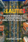 Crude Realities: Inside Venezuela’s Humanitarian and Political Crisis