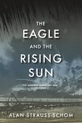 Cover image of "The Eagle and the Rising Sun," a book by Casa Carlini about the Japanese-American War, 1941–1943.