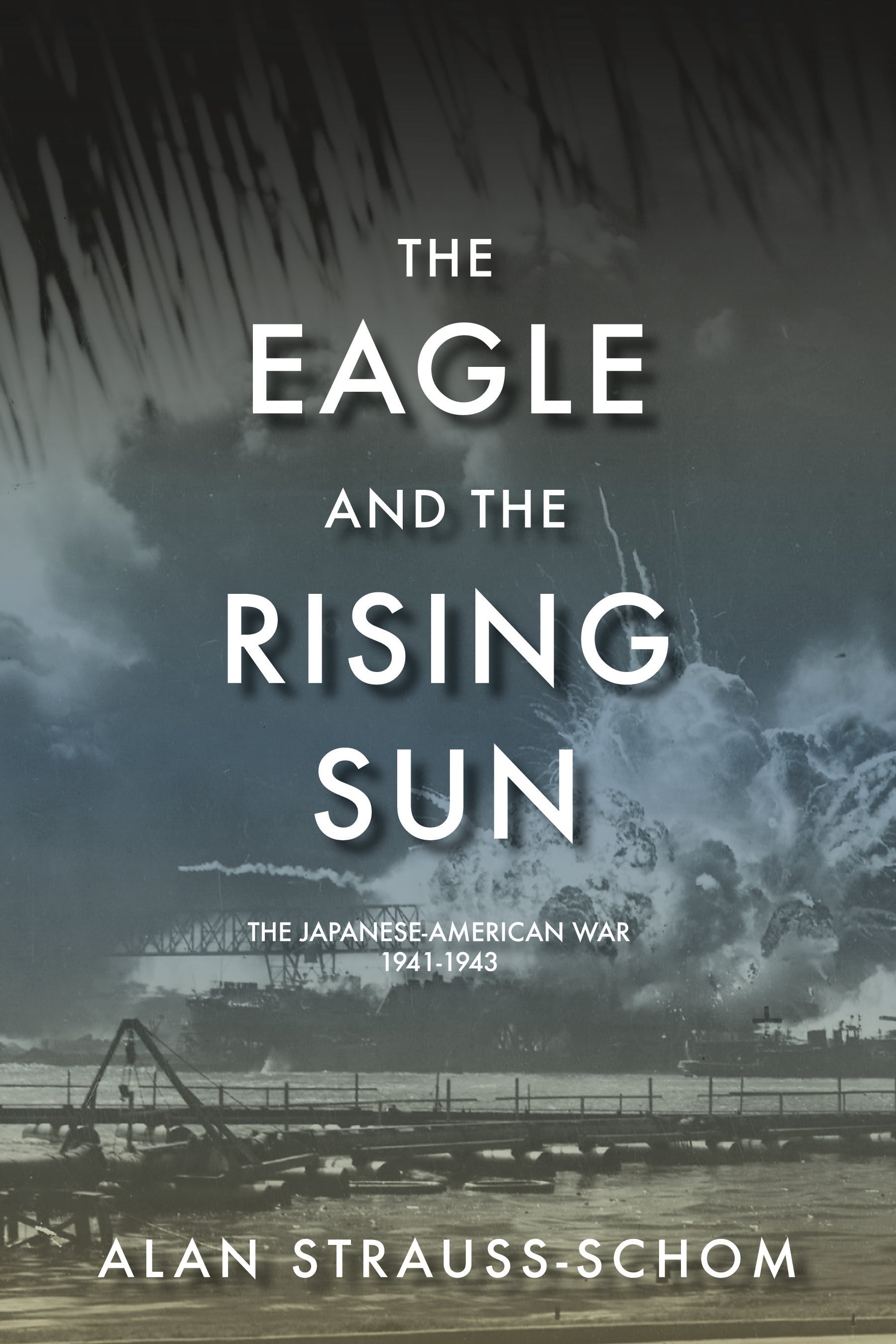 The Eagle and the Rising Sun: The Japanese-American War, 1941–1943