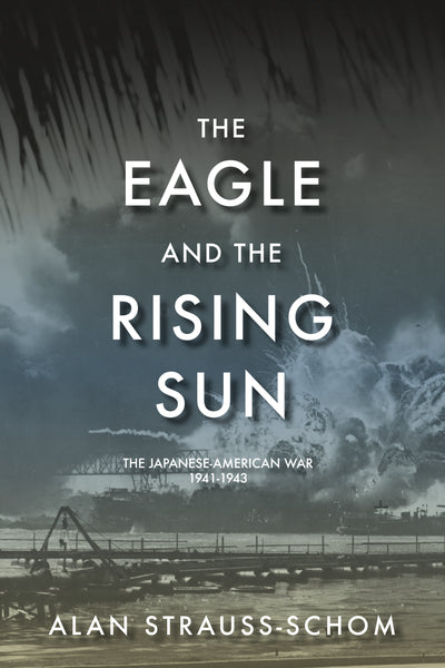 The Eagle and the Rising Sun: The Japanese-American War, 1941–1943