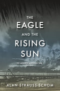 The Eagle and the Rising Sun: The Japanese-American War, 1941–1943 — Print + Ebook bundle cover