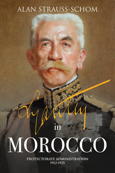 Lyautey in Morocco: Protectorate Administration, 1912–1925