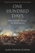 One Hundred Days: Napoleon's Road to Waterloo