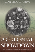 A Colonial Showdown: The Untold Story of the Fashoda Incident