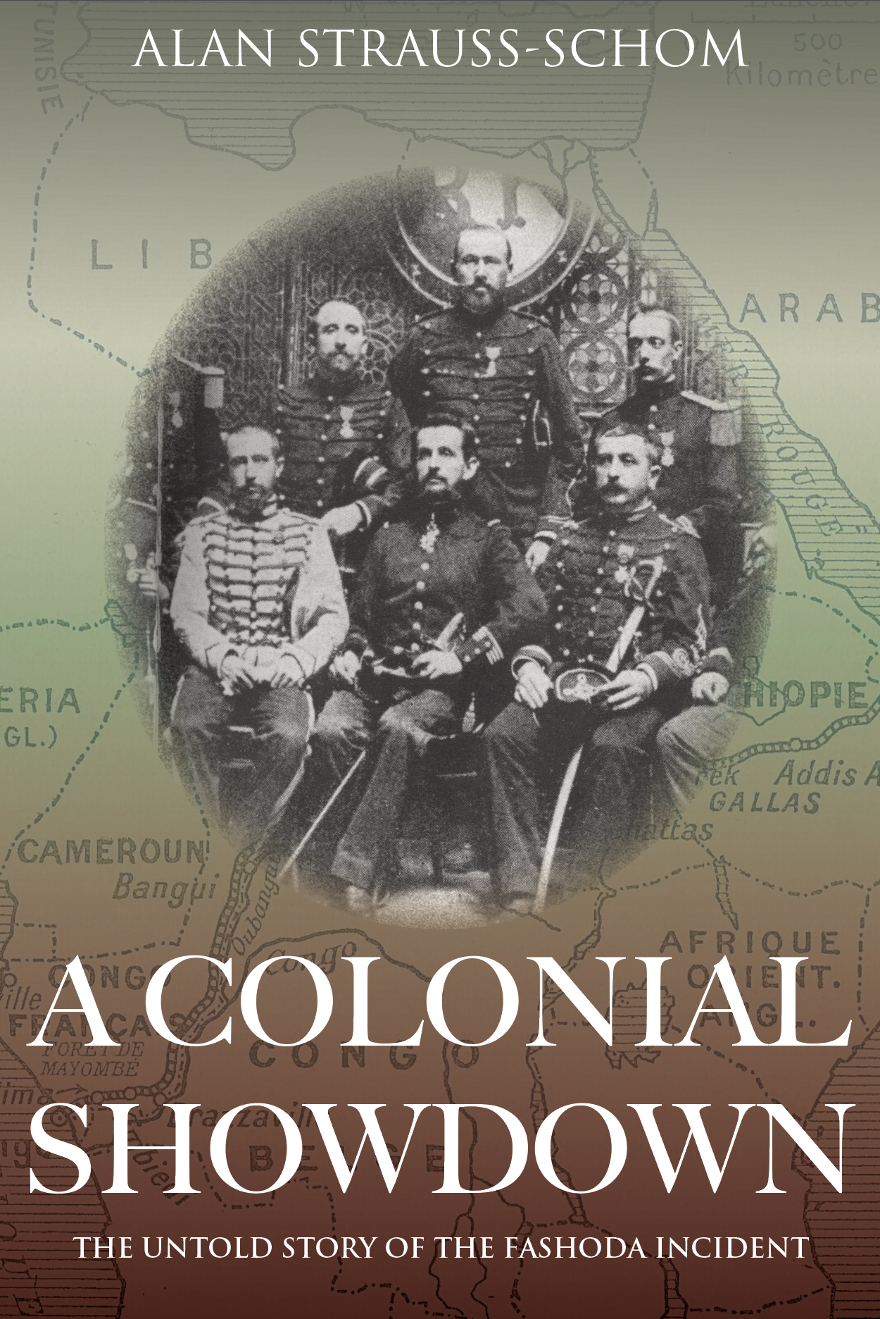 A Colonial Showdown: The Untold Story of the Fashoda Incident