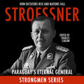 Stroessner: Paraguay’s Eternal General