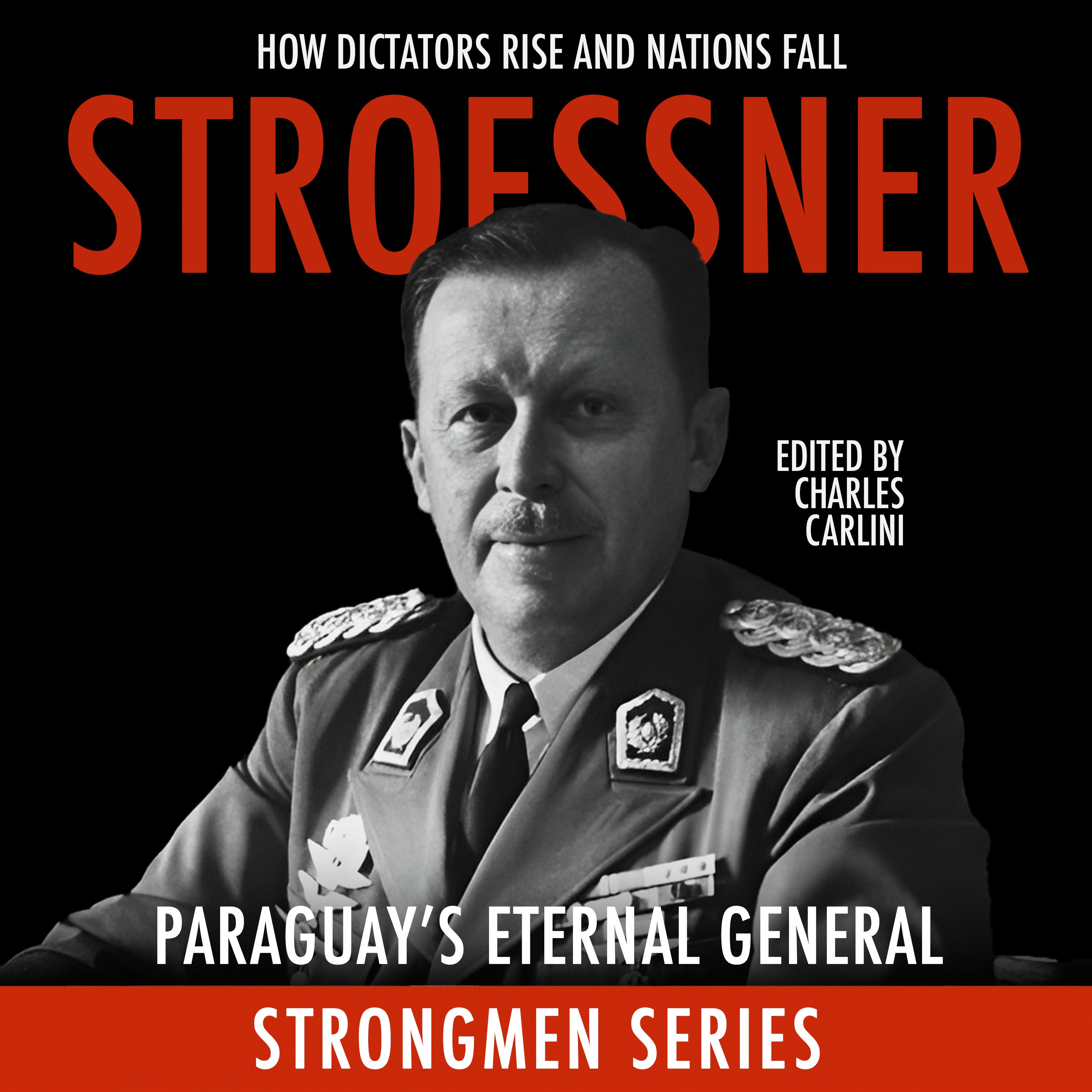 Stroessner: Paraguay’s Eternal General