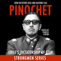 Pinochet: Chile’s Dictatorship of Fear