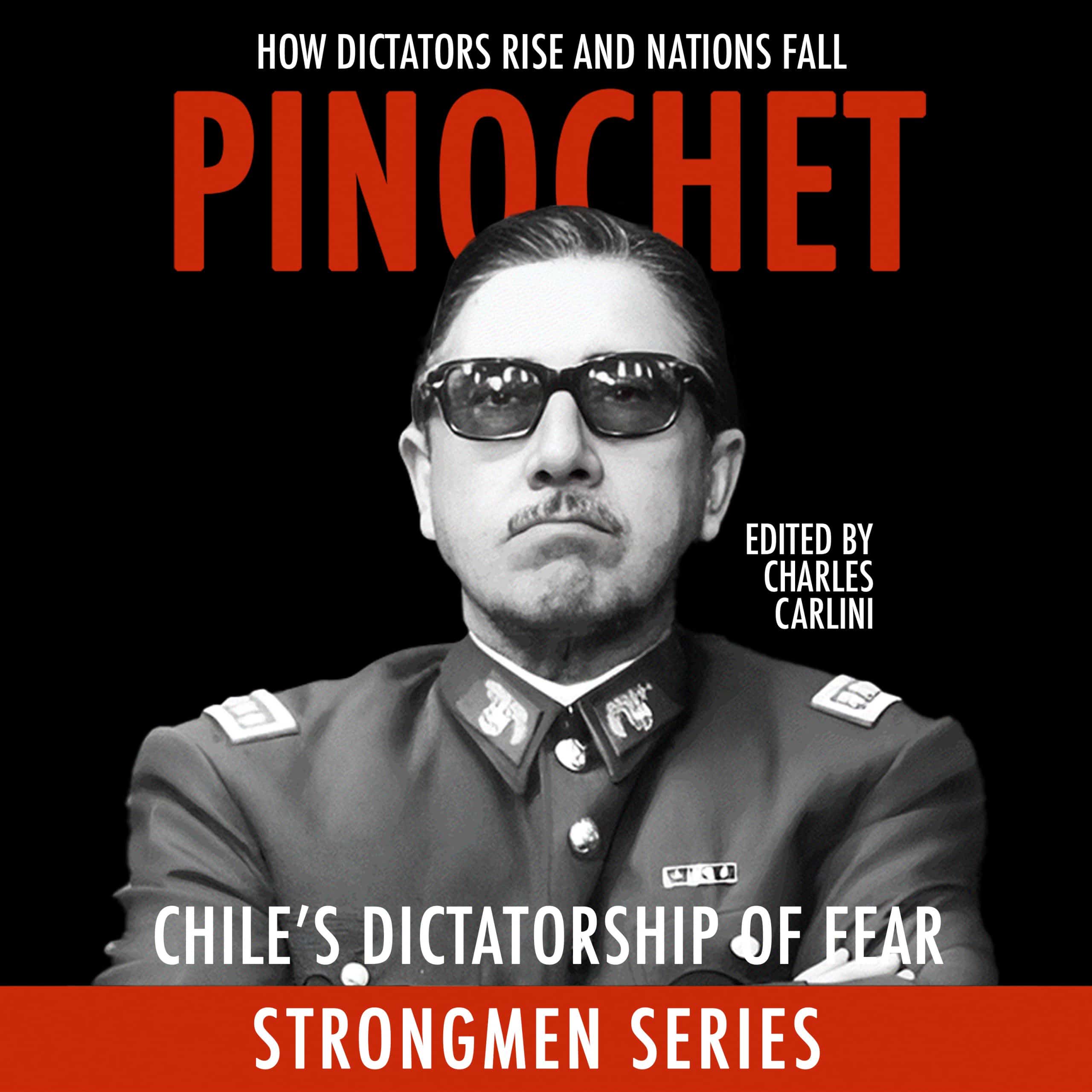 Pinochet: Chile’s Dictatorship of Fear