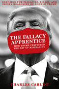 The Fallacy Apprentice: How Trump Perfected the Art of Misleading